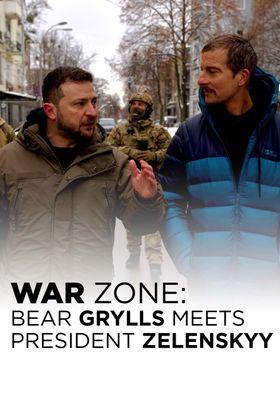 War Zone: Bear Grylls Meets President Zelenskyy
